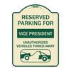 Signmission Reserved Parking for Vice President Unauthorized Vehicles Towed Away Alum, 24" x 18", TG-1824-23071 A-DES-TG-1824-23071
